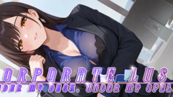 Corporate Lust : Under My Desk, Under My Spell